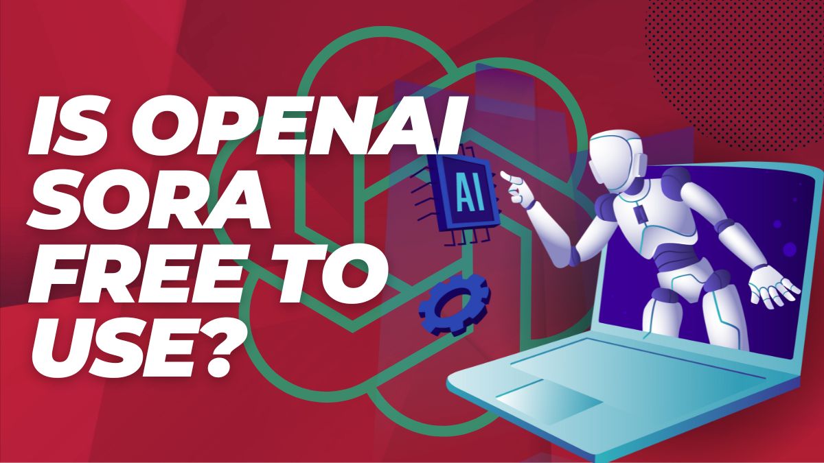 Is OpenAI Sora Free to Use